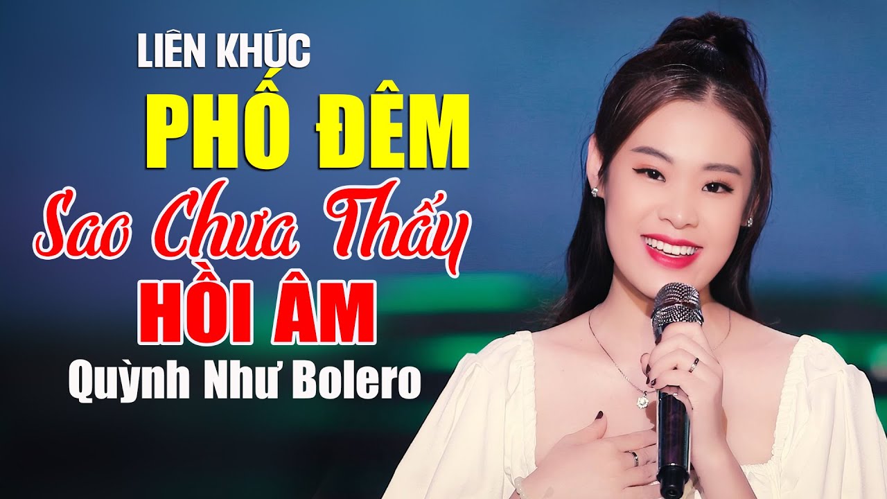 Liên Khúc PHỐ ĐÊM & SAO CHƯA THẤY HỒI ÂM - Quỳnh Như Bolero | Lk Bolero Hay Nhất Hiện Nay