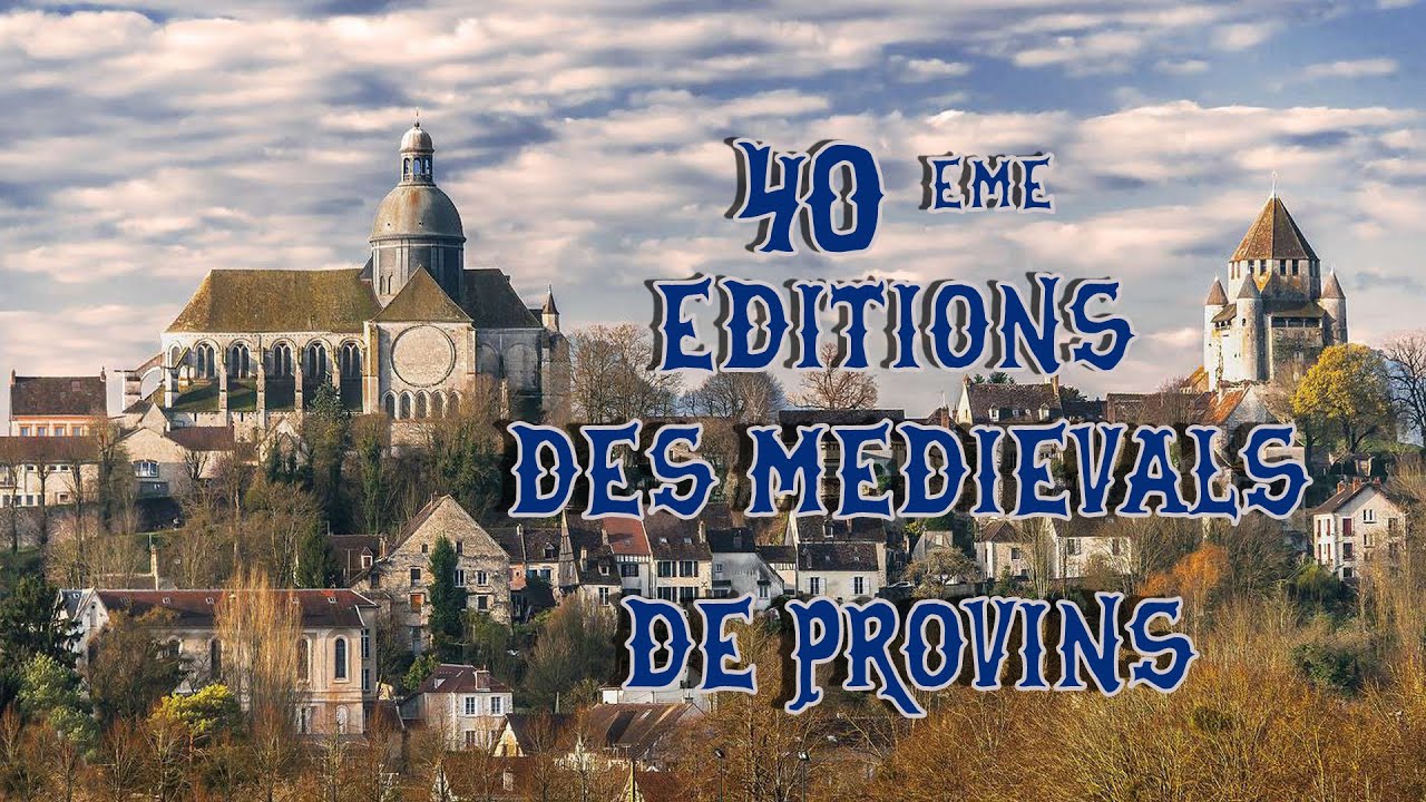 ⚔️🛡️ Les 40 Ans des MEDIEVALS de PROVINS 🛡️⚔️