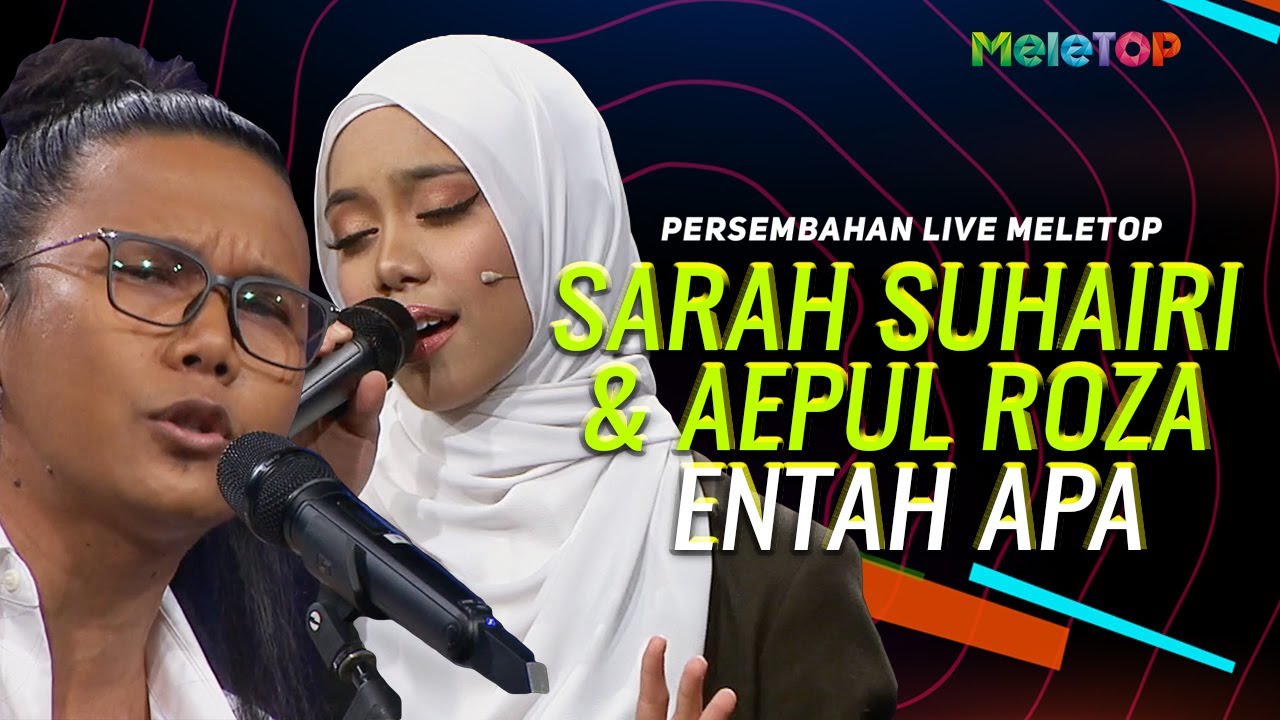Sarah Suhairi & Aepul Roza - Entah Apa | Persembahan Live MeleTOP | Dato' AC Mizal & Marsha
