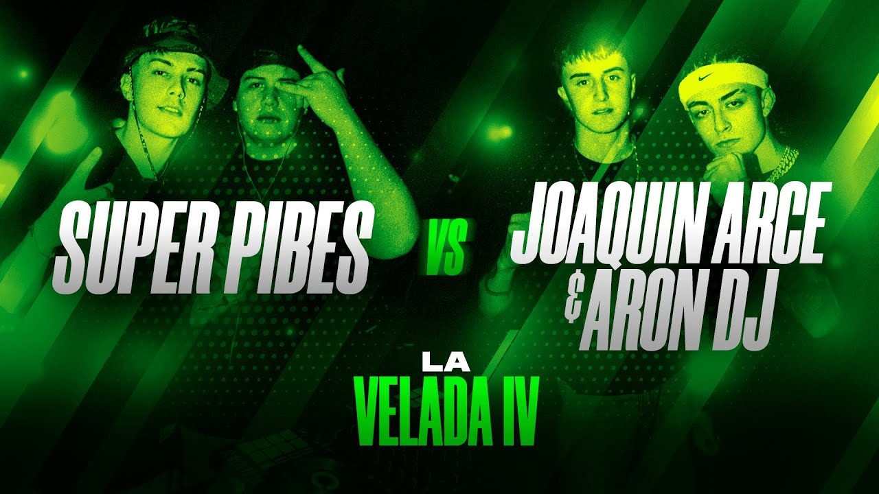 SUPER PIBES VS JOAQUIN ARCE & ARON DJ | LA VELADA IV