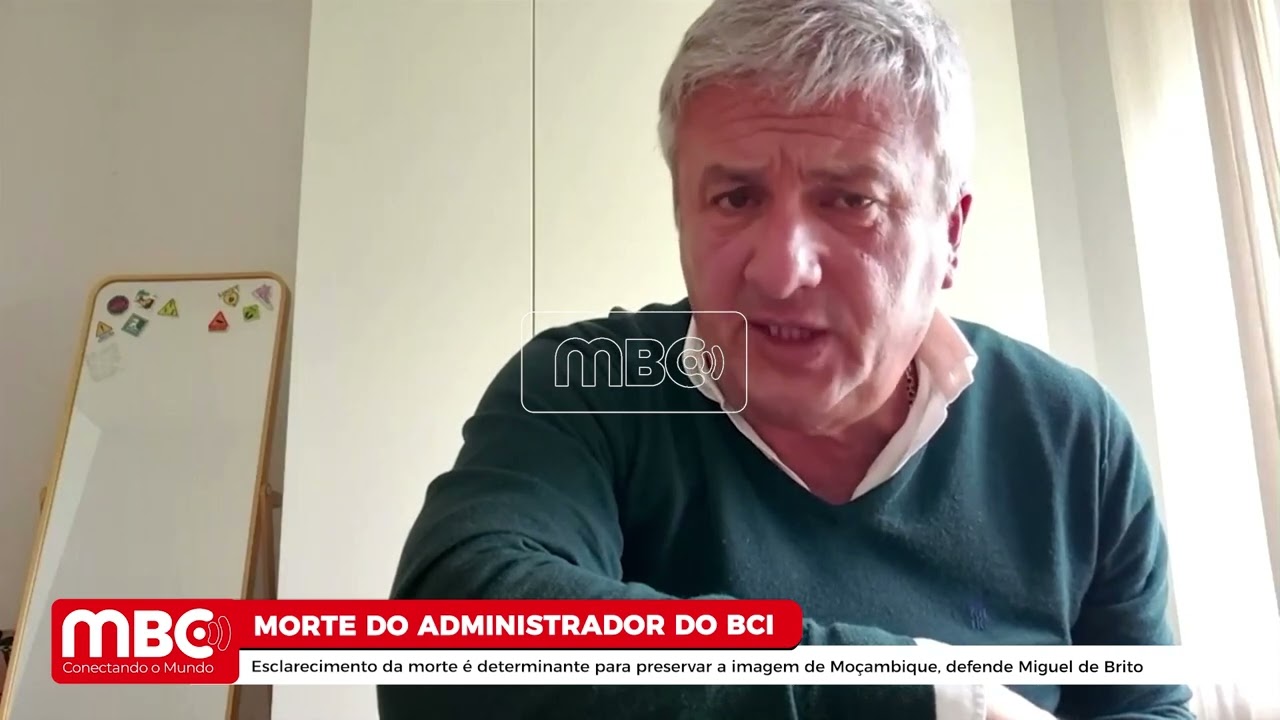 ESCLARECIMENTO DA MORTE É DETERMINANTE PARA PRESERVAR A IMAGEM DE MOÇAMBIQUE DEFENDE MIGUEL DE BRITO