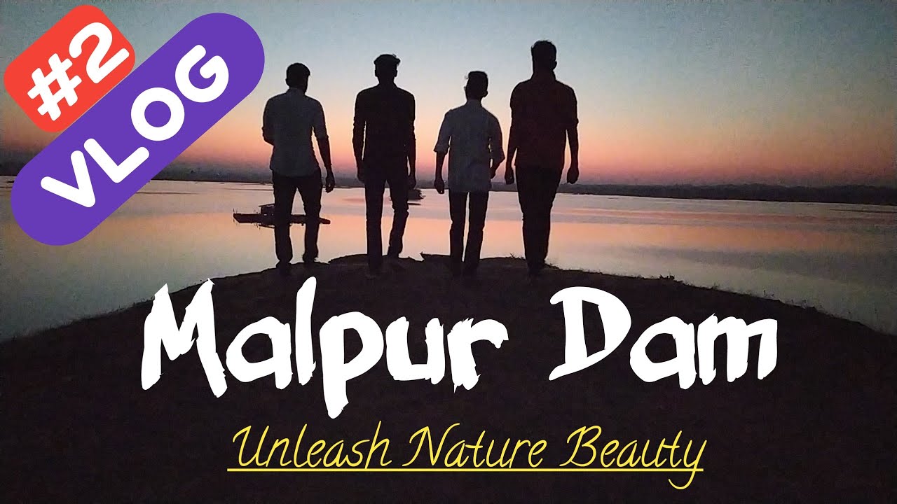 Malpur Dam - Unleash Nature Beauty | Vlog #2 | Backpackers