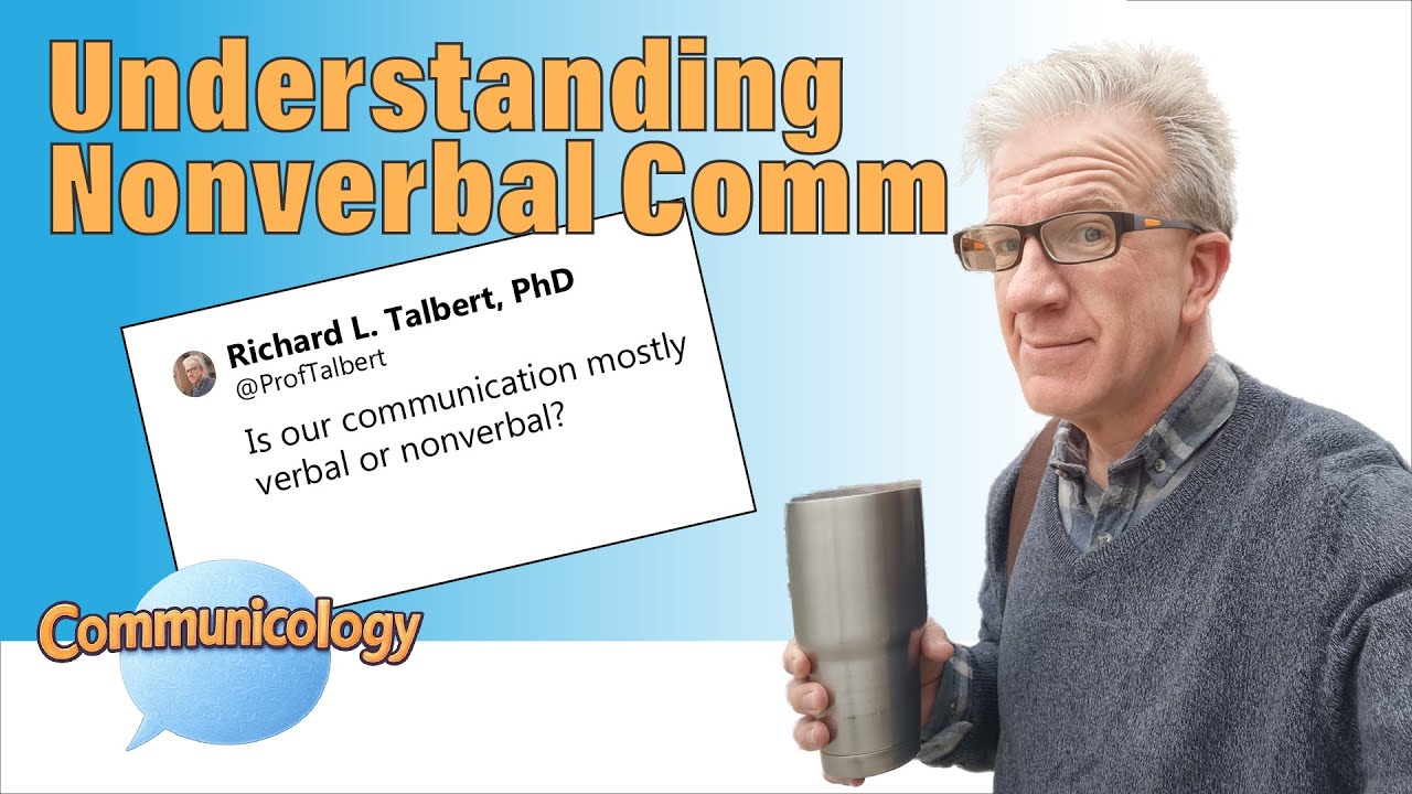 Nonverbal Communication: Communicology with Prof Talbert - Studying Communication, Media, Culture