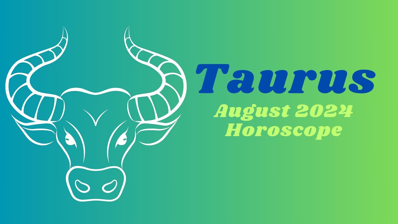 Taurus August 2024 Horoscope