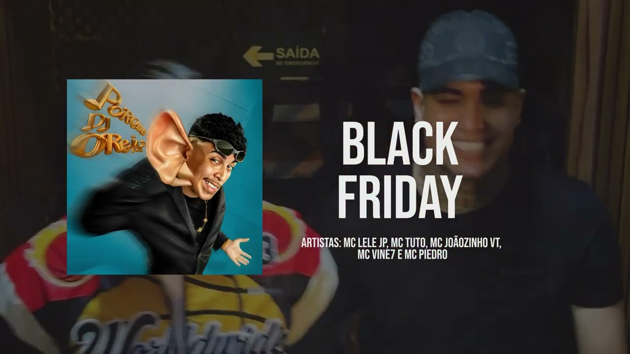 BLACK FRIDAY - MC Lele JP, MC Tuto, MC Joãozinho VT, MC Vine 7 e MC Piedro (DJ Oreia) Faixa 01