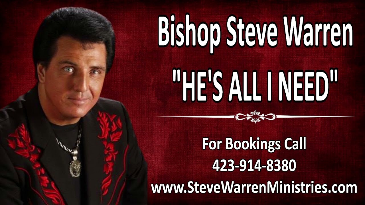 BISHOP STEVE WARREN  -  HE'S ALL I NEED