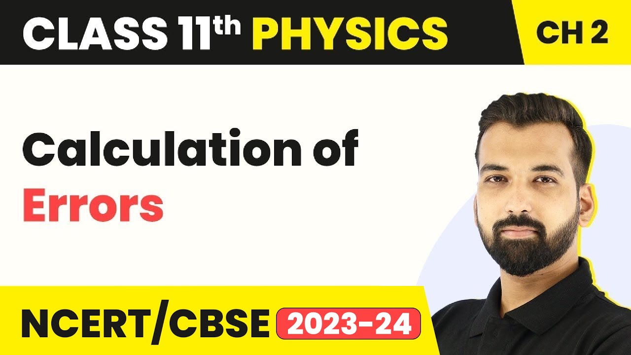 Class 11 Physics Chapter 2 | Calculation of Errors - Units and Measurement