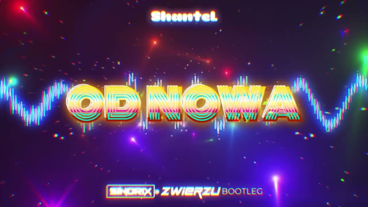 ShanteL - Od Nowa (SINDRIX x ZWIERZU BOOTLEG)