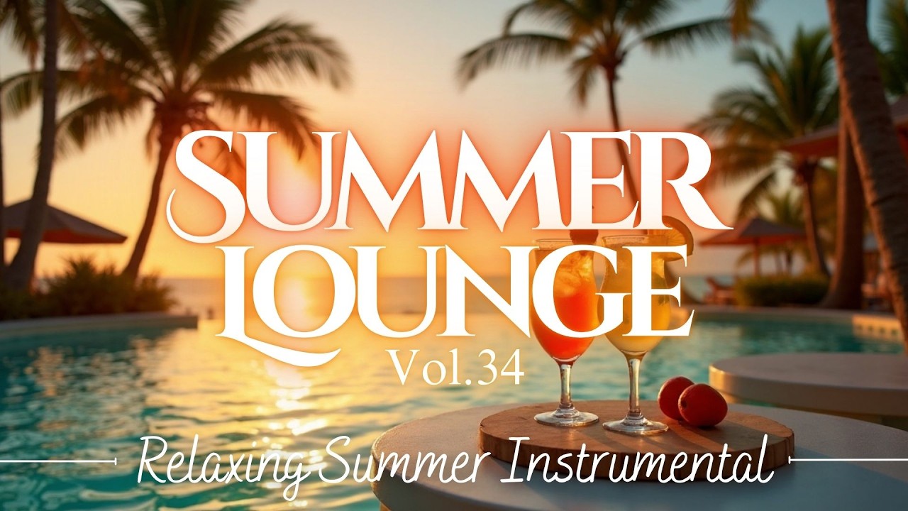 Summer Lounge Music vol.34 | Relaxing Summer Instrumental