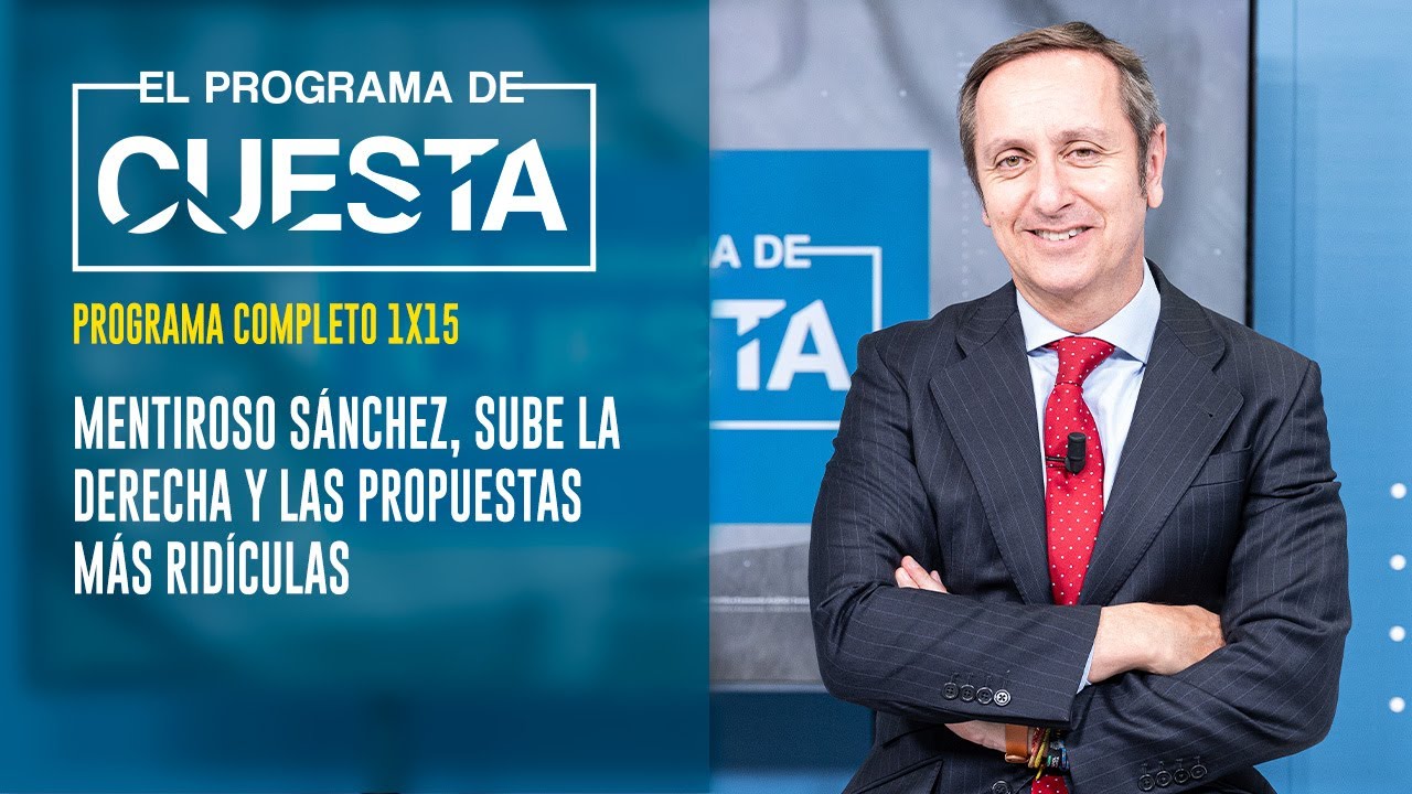 El Programa de Cuesta: Mentiroso S&aacute;nchez, sube la derecha y las propuestas pol&iacute;ticas m&aacute;s rid&iacute;culas