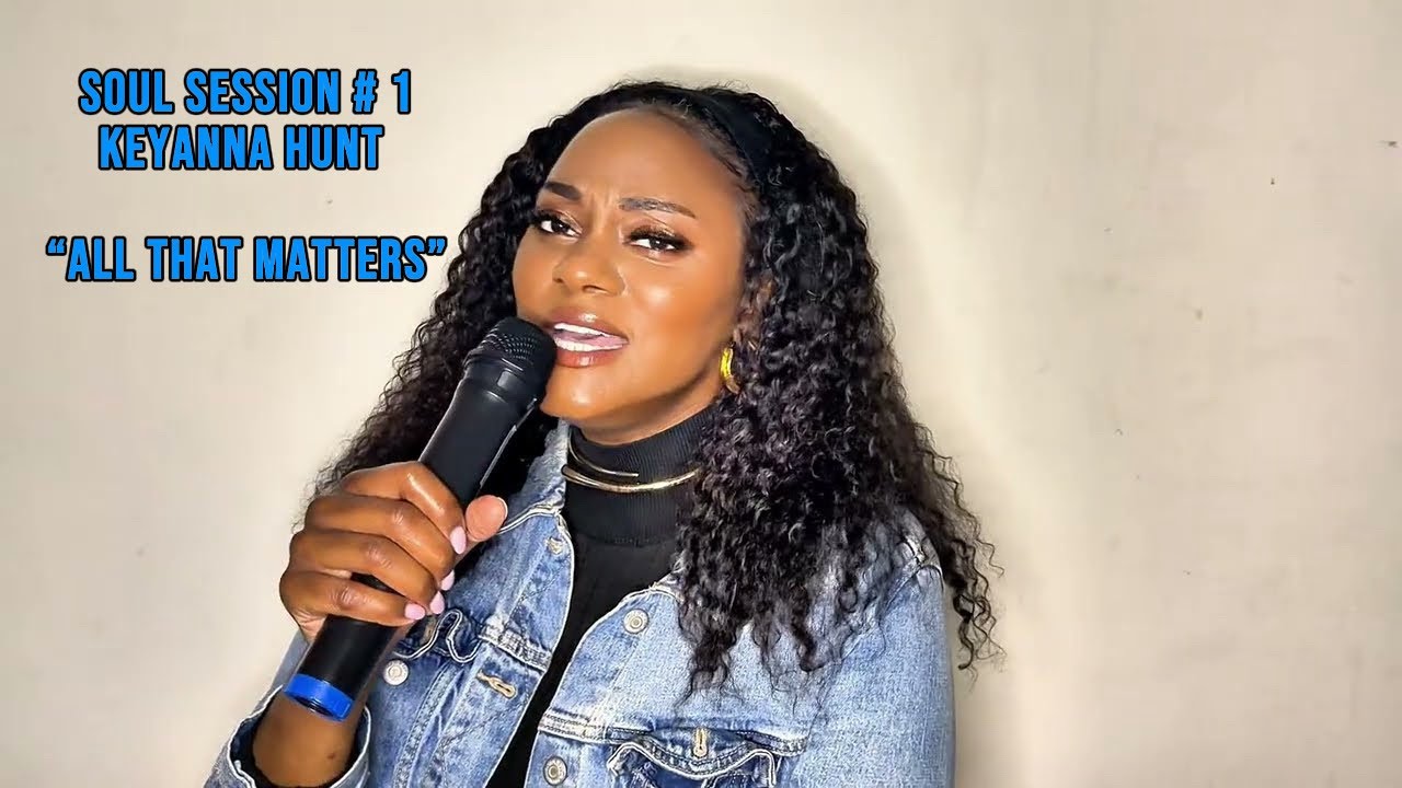 Soul Session #1 | All That Matters &ndash; Keyanna Hunt (Live Performance)