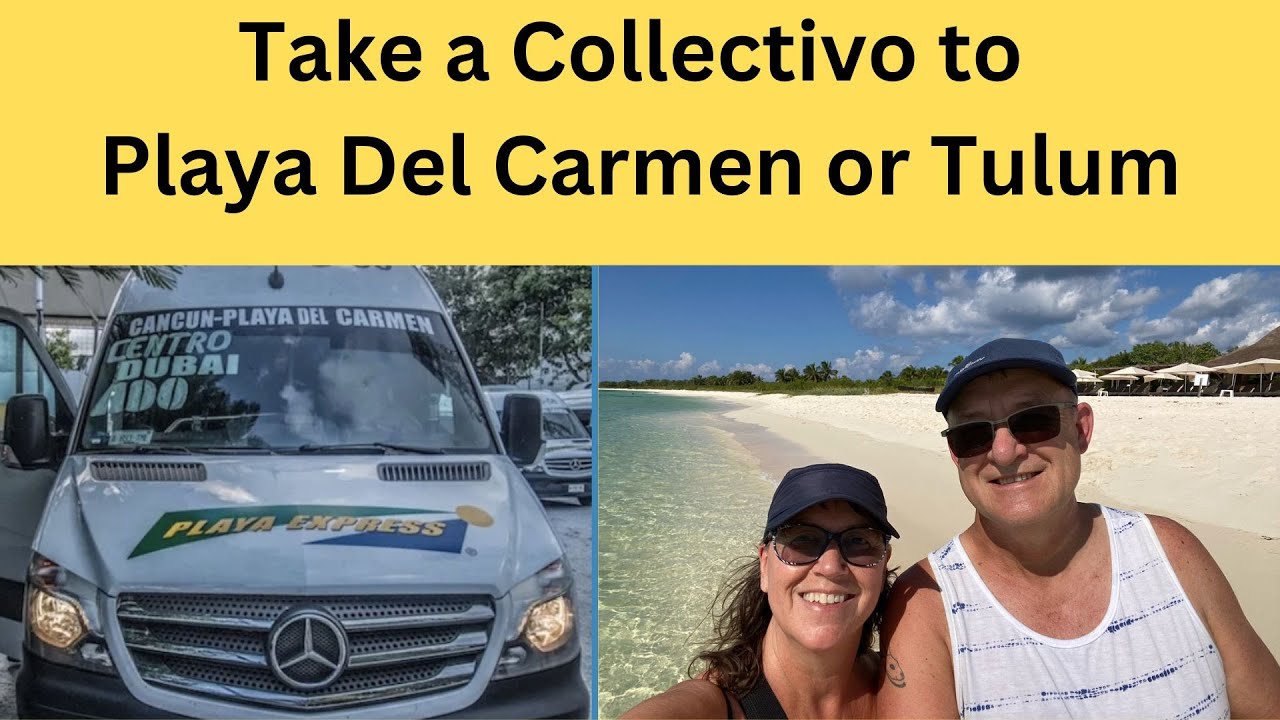 How to Take a Collective to Playa Del Carmen or Tulum