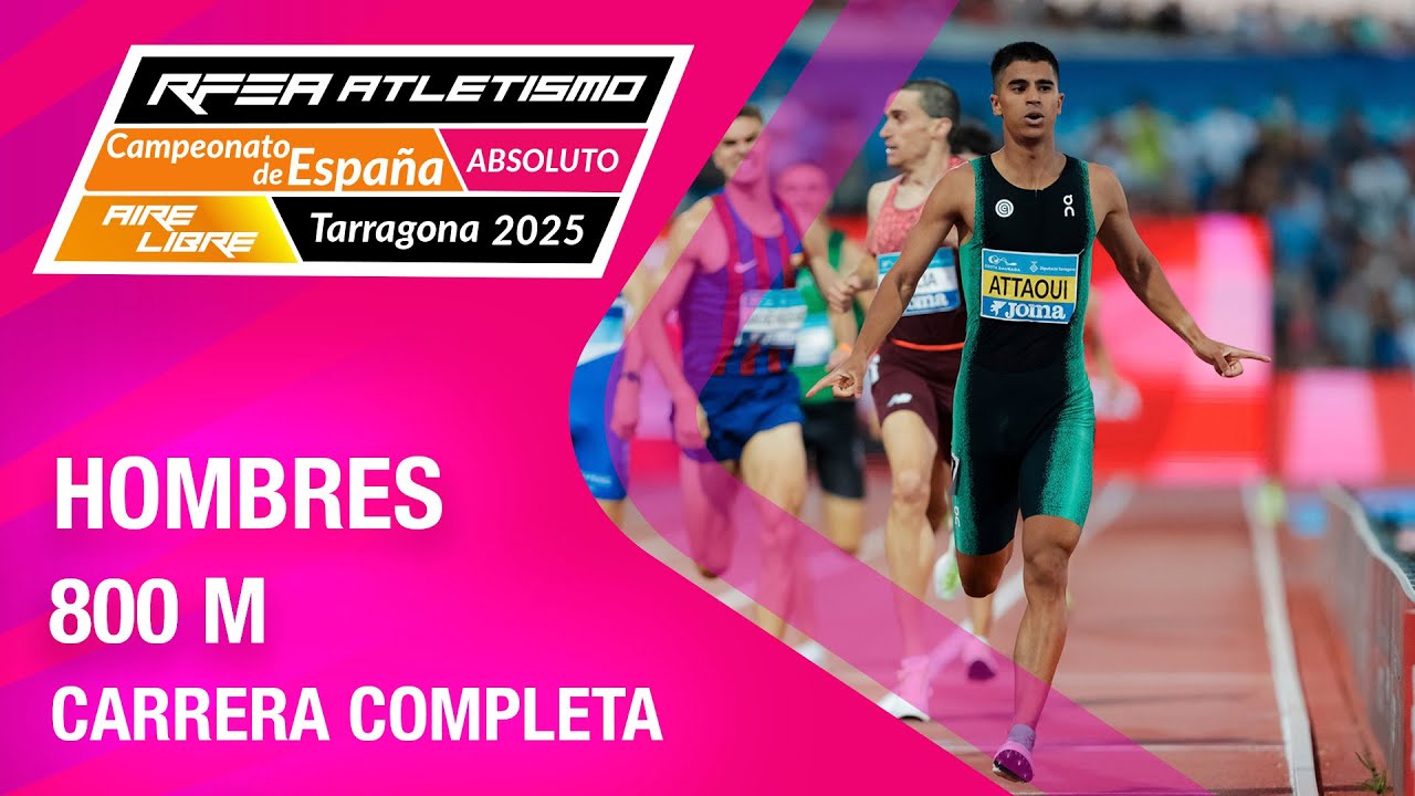 Final 800m hombres - Campeonato de España absoluto de atletismo - Tarragona 2025 - Mohamed Attaoui