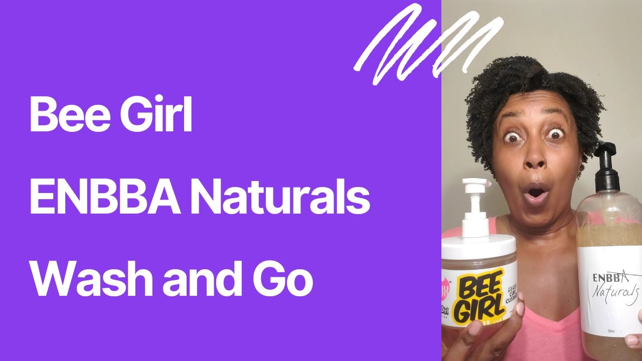 Bee Girl- ENBBA Naturals- Wash and Go