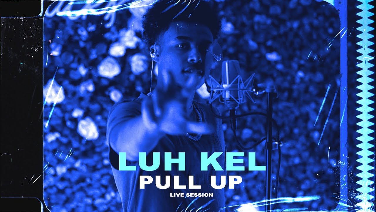 Luh Kel - Pull Up &bull; Live Session