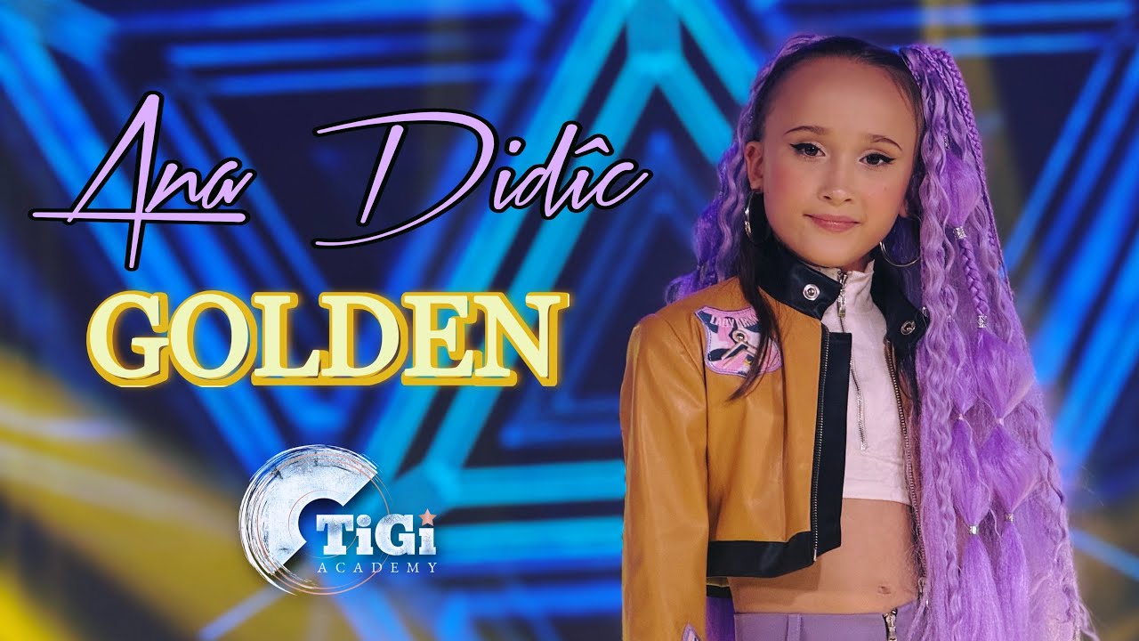 Ana Didîc (TiGi Academy) - GOLDEN