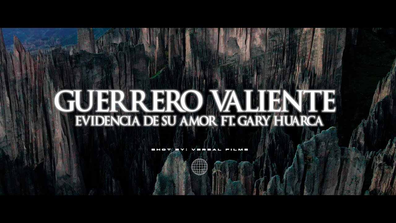 GUERRERO VALIENTE - Evidencia de su Amor Ft. Gary Huarca (VIDEO CLIP OFICIAL 4K)