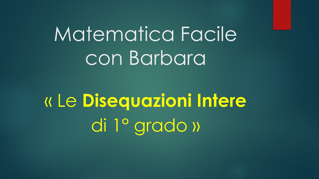 LE DISEQUAZIONI INTERE DI 1° GRADO