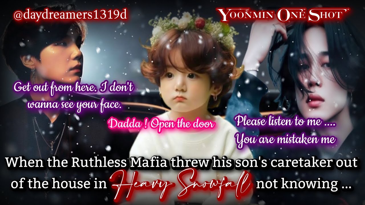 When Ruthless Mafia threw his son's caretaker in heavy snowfall[Yoonmin One Shot]@daydreamers1319d