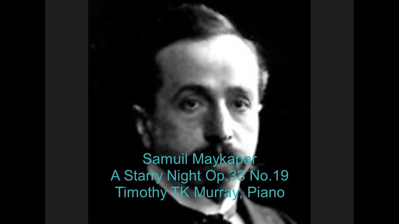 Maykapar - A Starry Night Op.33 No.19 - Timothy TK Murray, Piano #piano #beautiful #romantic