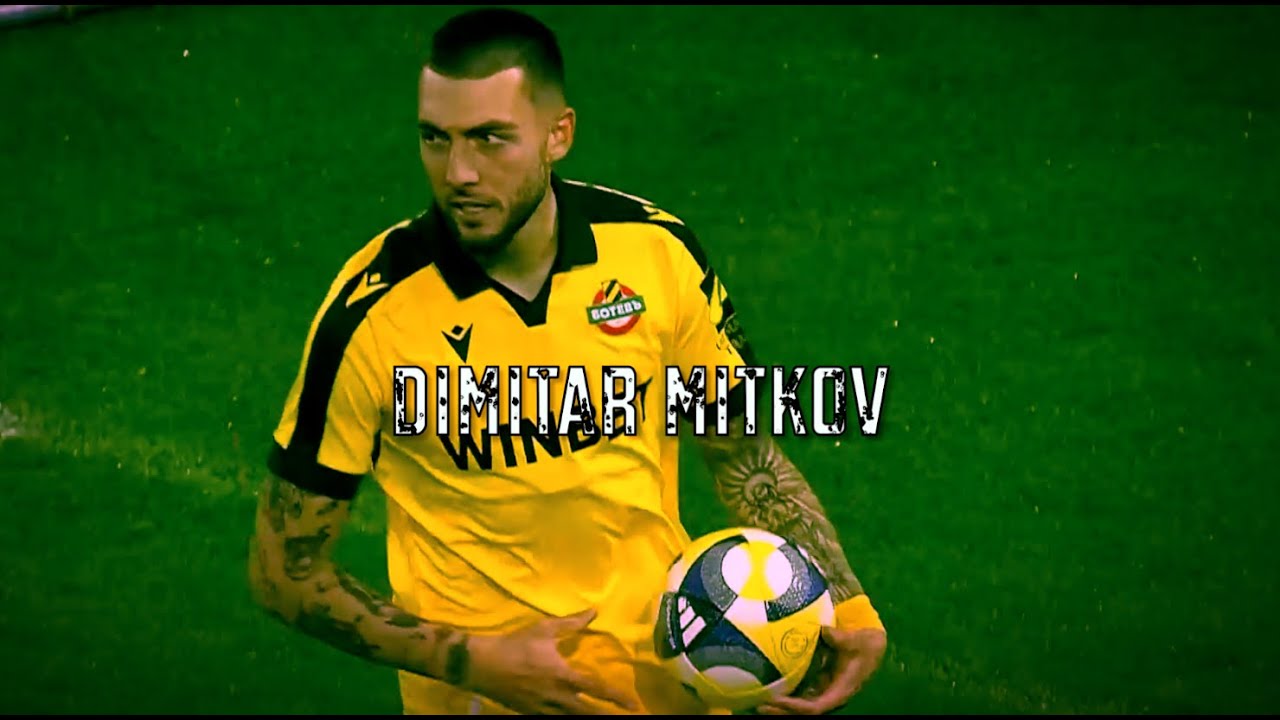 Dimitar Mitkov / Botev Plovdiv / Skills & Goals /