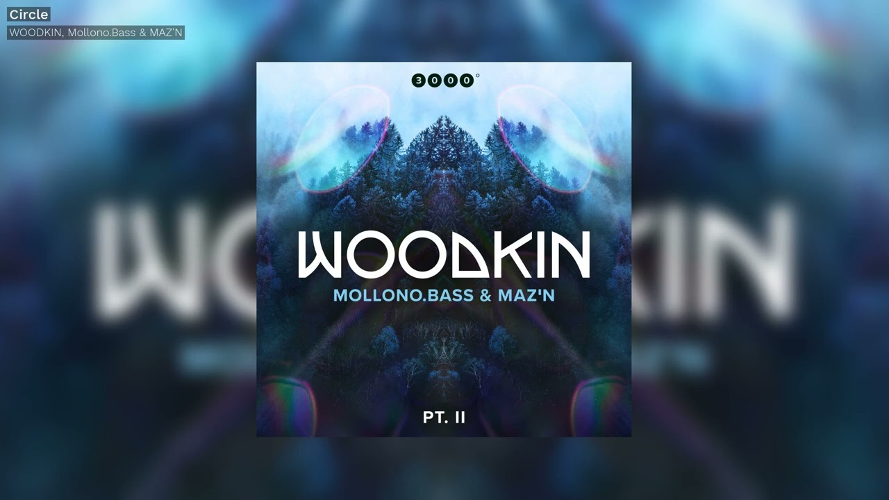 WOODKIN, Mollono.Bass & MAZ'N - Circle - 3000Grad