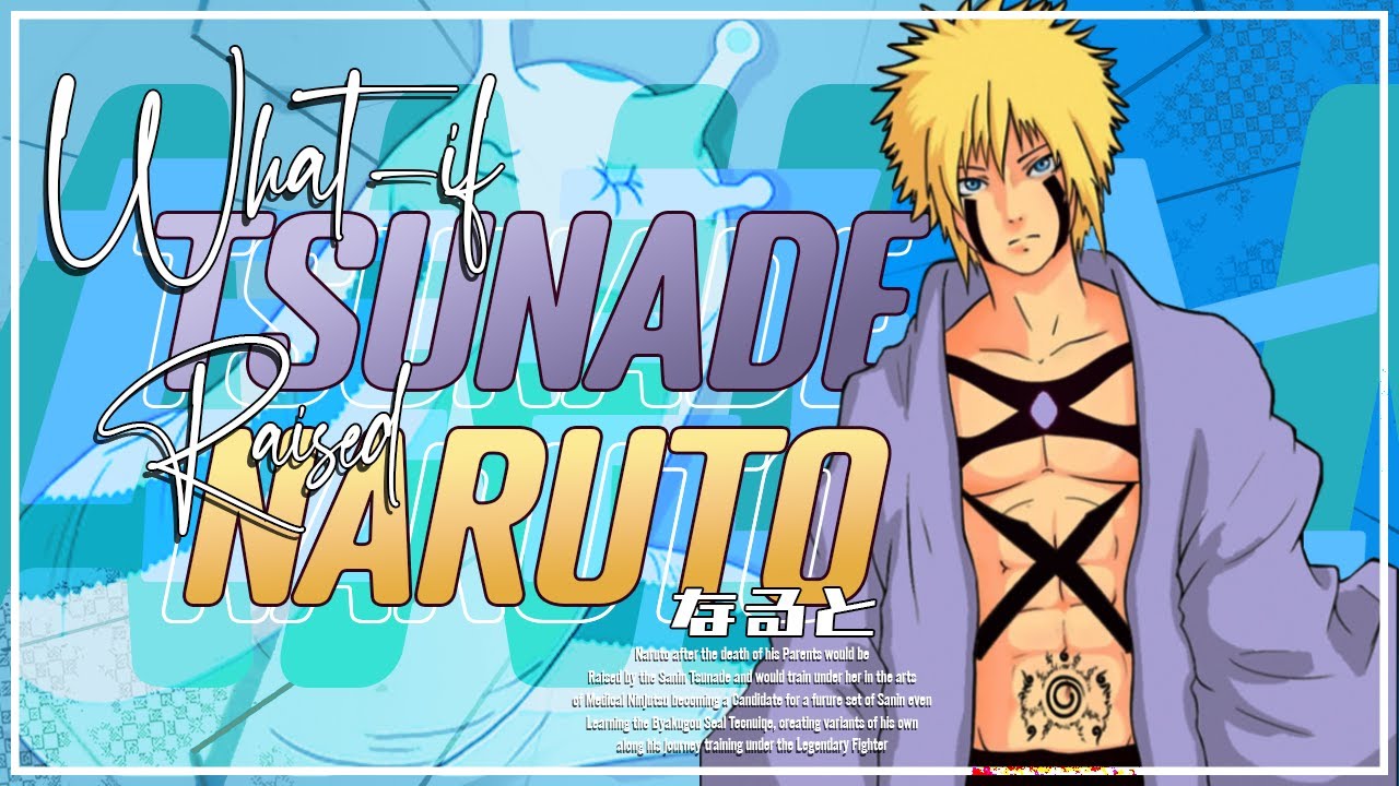 What-if Tsunade Raised/Trained Naruto | PART 1 |