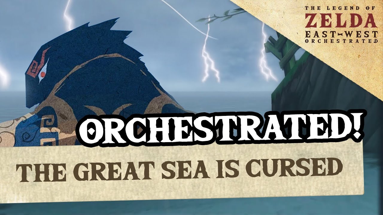 The Great Sea Is Cursed (Wind Waker) - ZeldaEastWest Orchestrated