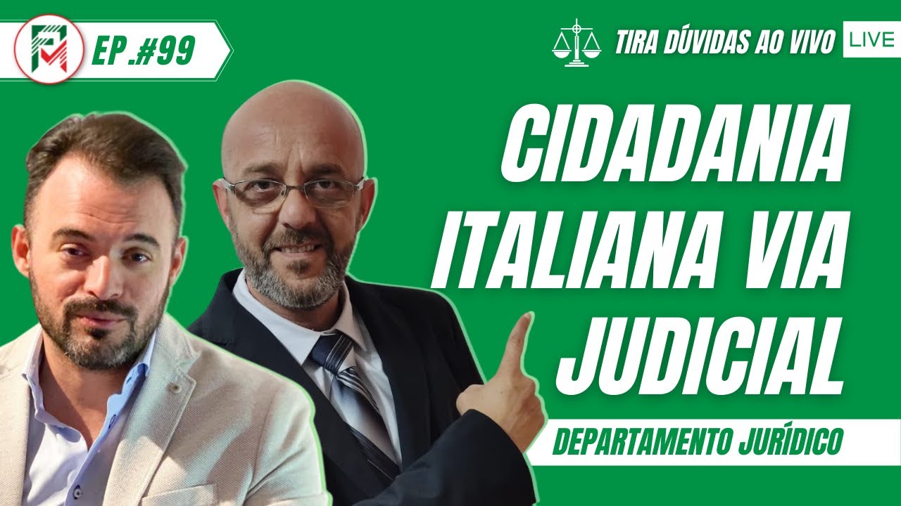 CIDADANIA ITALIANA VIA JUDICIAL - Tira D&uacute;vidas AO VIVO - EP.#099
