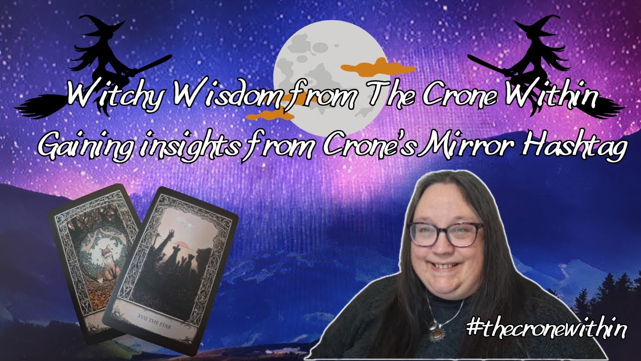 Witchy Wisdom: Participating in Crone Mirror's Hashtag #thecronewithin