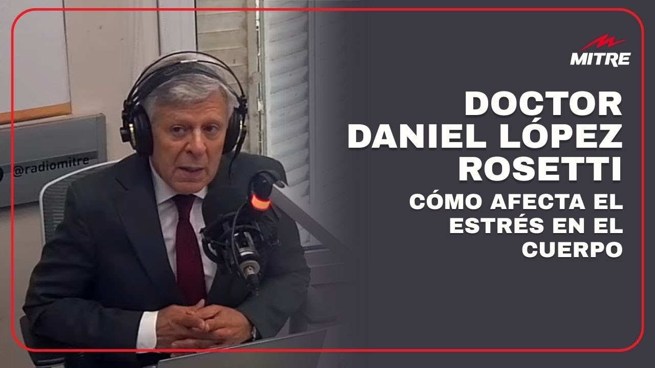 Cómo afecta el estrés en el cuerpo, según el doctor Daniel López Rosetti