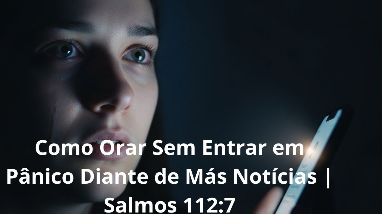 Recebeu uma Notícia Difícil? Ore Assim e Acalme o Coração