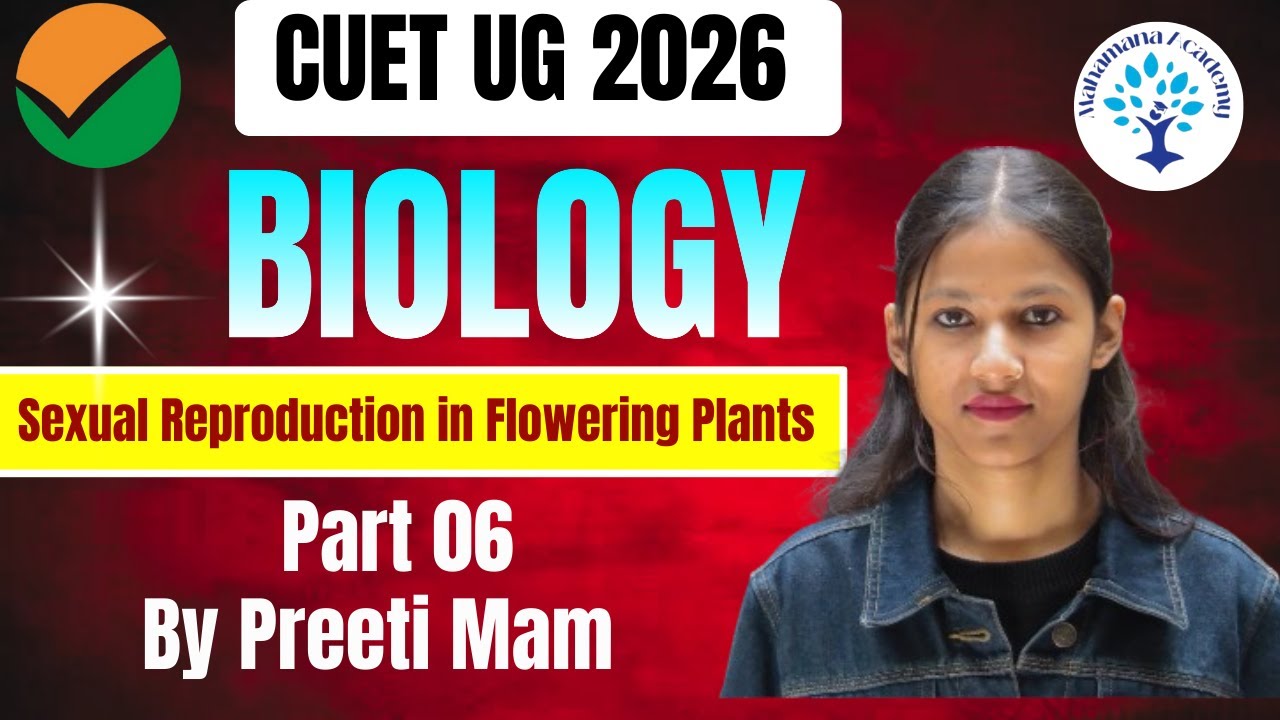 CUET UG 2026 Biology || Part 06 Sexual Reproduction in Flowering Plants || #cuetug2026 #biology #bhu