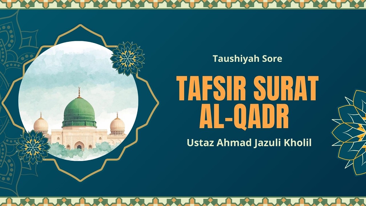 Tafsir Surat Al-Qadr || Ustaz Ahmad Jazuli Kholil