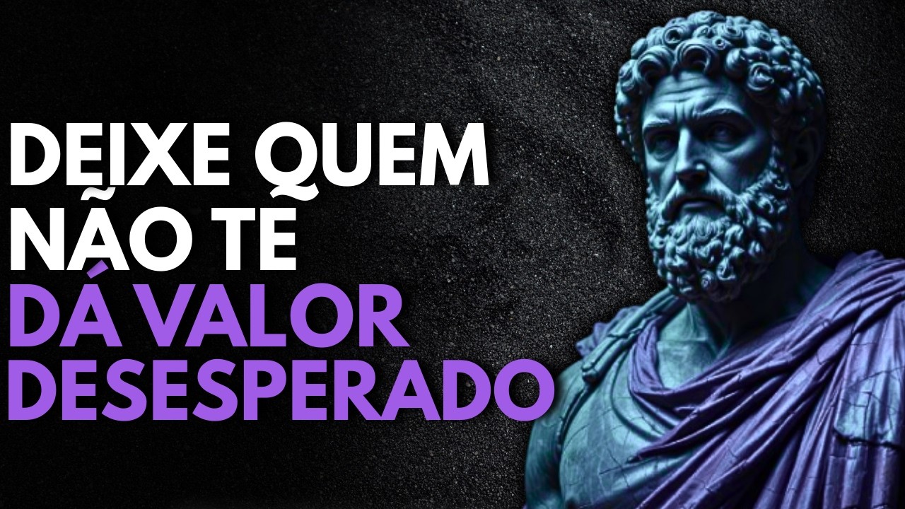 7 Atitudes que Deixam Quem Não Te Valoriza DESESPERADO | Estoicismo