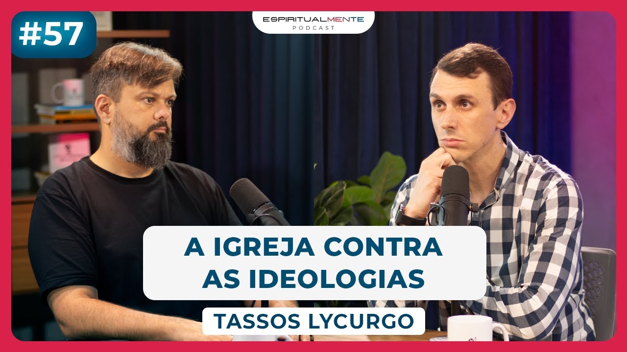 Como a IGREJA DEVE DEFENDER A SUA FÉ? (Tassos Lycurgo) | #EspiritualmentePodcast57