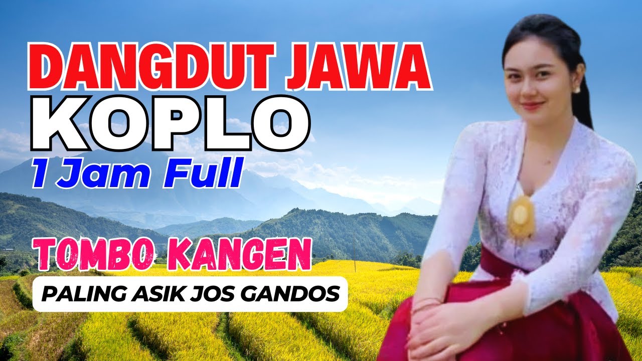 1 JAM NONSTOP CAMPURSARI DANGDUT JAWA KOPLO BASS EMPUK TOMBO KANGEN PALING ASIK GAYENG TENAN
