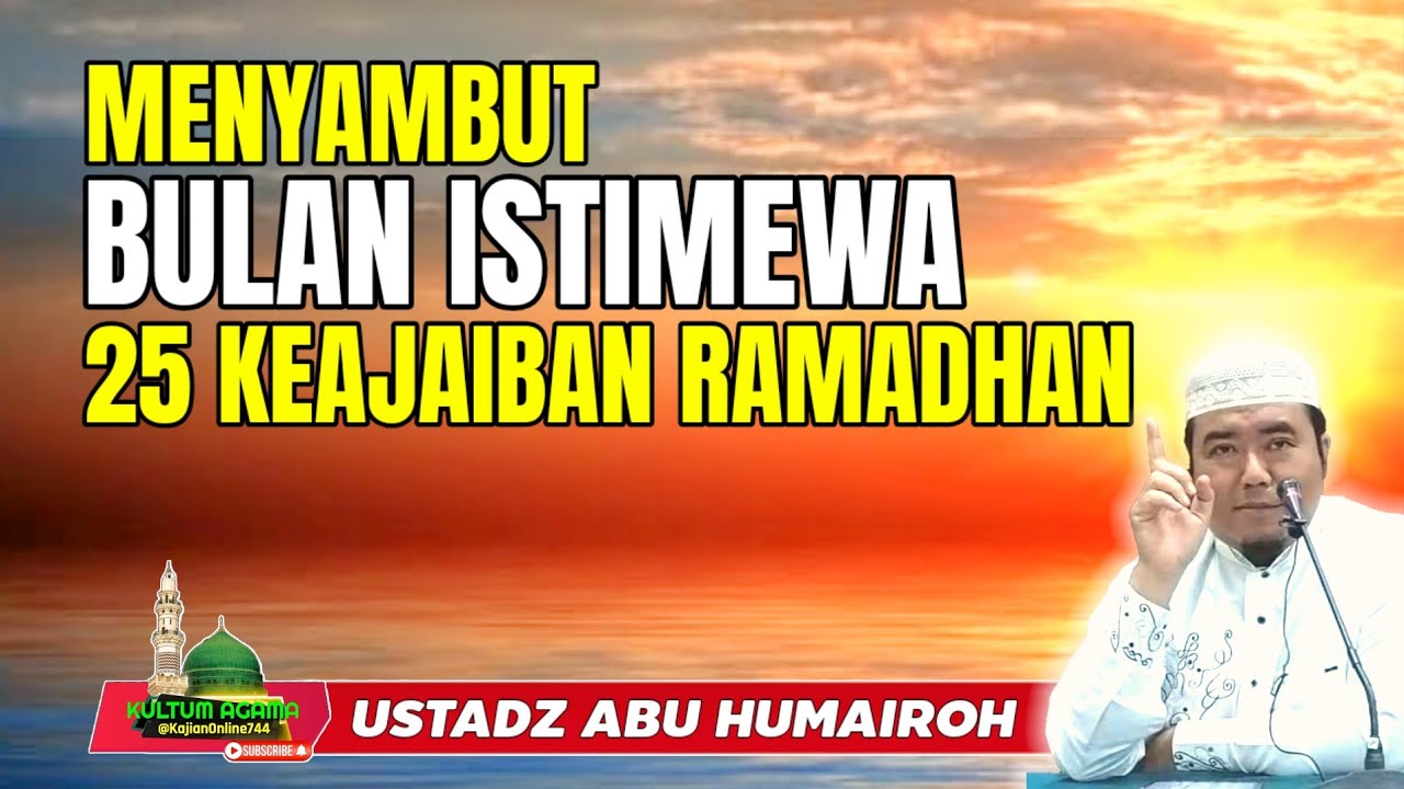 MENYAMBUT BULAN ISTIMEWA 25 KEAJAIBAN RAMADHAN @KajianOnline744 USTADZ ABU HUMAIROH 