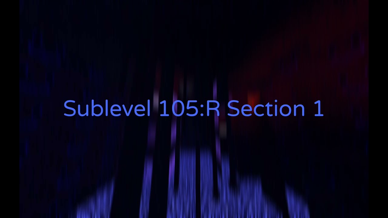 Sublevel 105:R Section 1 song