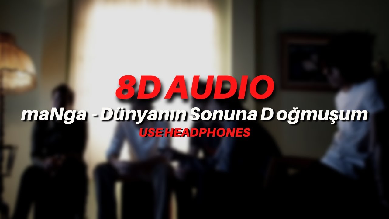 maNga - Dünyanın Sonuna Doğmuşum (8D AUDIO)