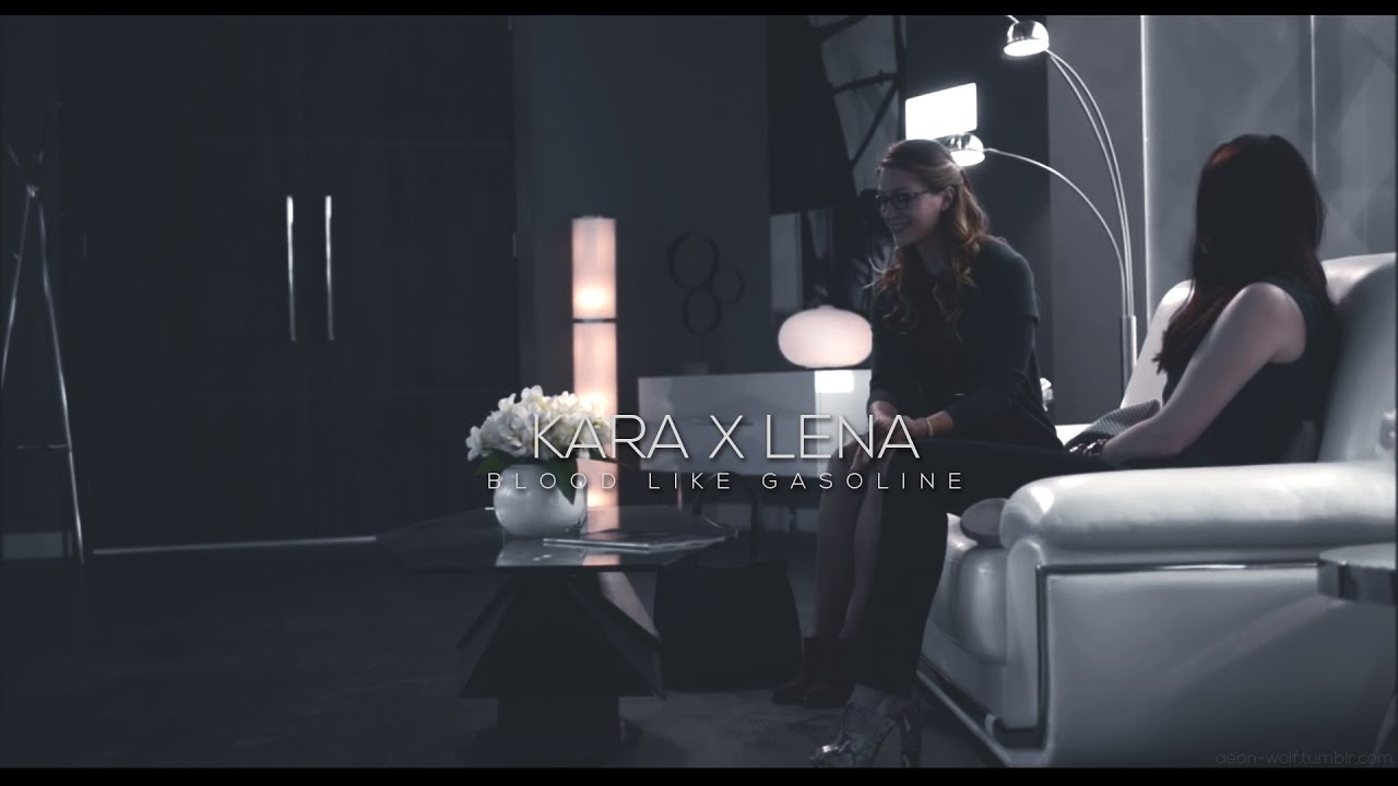 Kara x Lena || Blood Like Gasoline