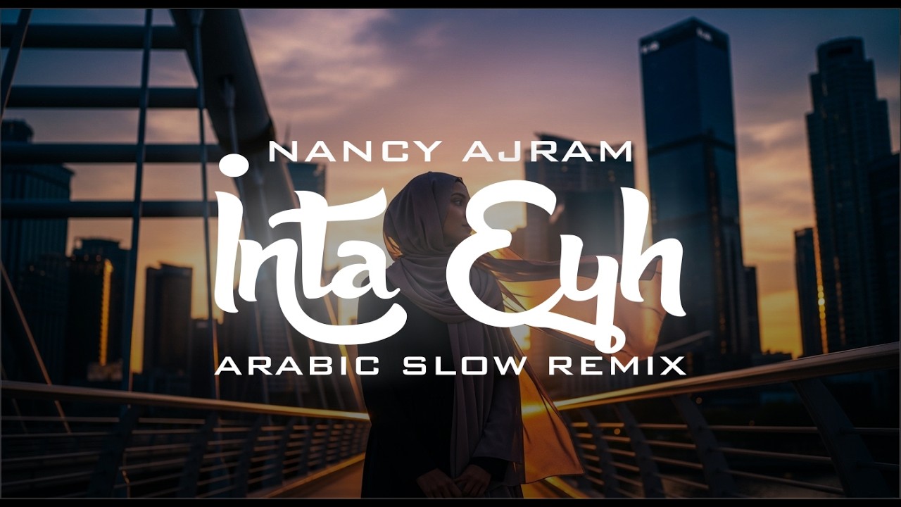 Inta Eyh – Nancy Ajram (Slowed Remix) 🌙 Deep Arabic Vibes