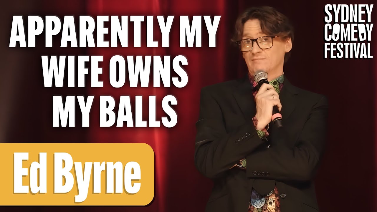 Apparently My Wife Owns My Balls | Ed Byrne | Sydney Comedy Festival