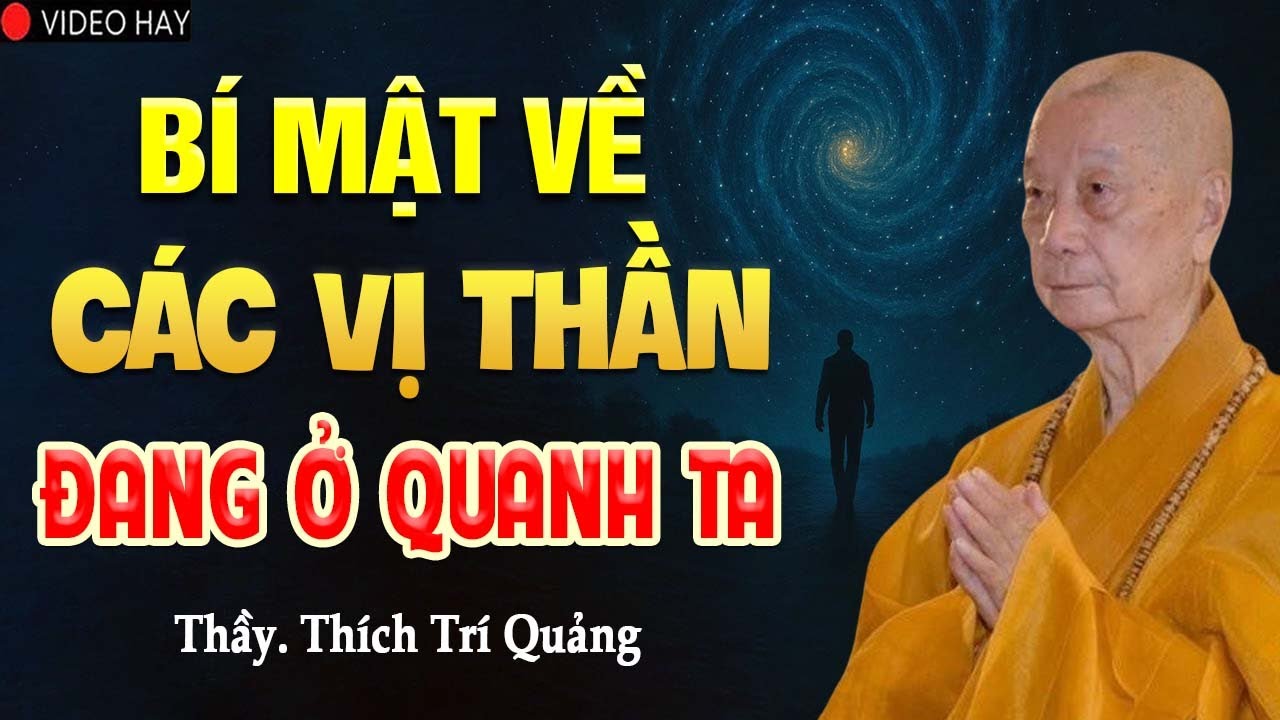 Sự Thật Về Các Vị THẦN LINH, VONG LINH Đang Ở Xung Quanh Ta (nghe ngay) | Thầy Thích Trí Quảng.