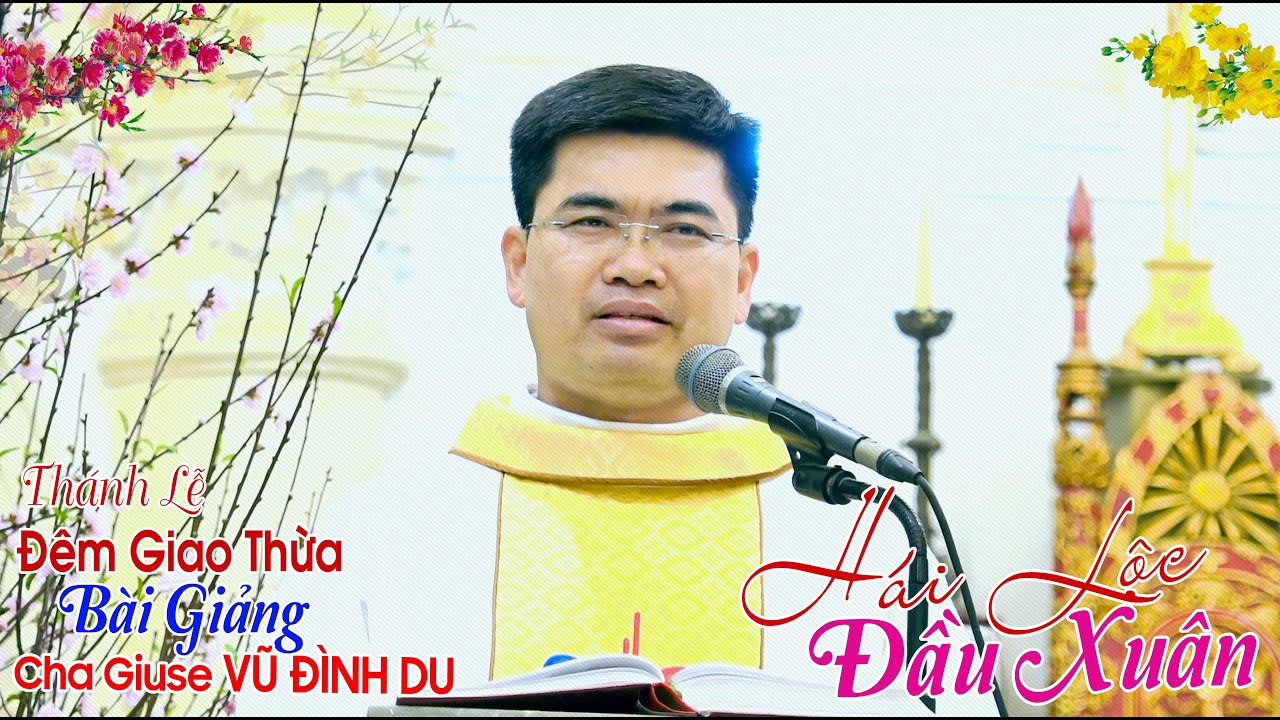 🧧🌸 HÁI LỘC ĐẦU XUÂN | Bài Giảng Ý Nghĩa Lễ ĐÊM GIAO THỪA 2025 🧧Cha Xứ Giuse VŨ ĐÌNH DU