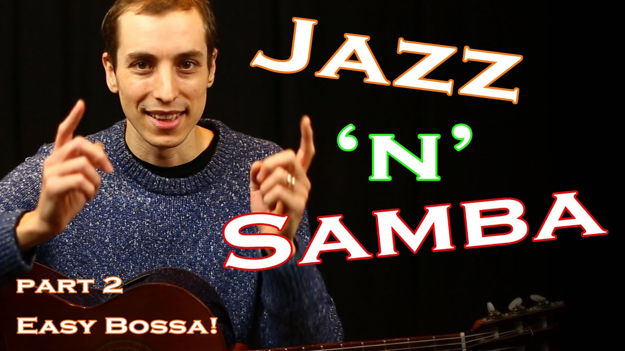 Jazz 'n' Samba - Só Danço Samba | easy bossa rhtyhm | chord progression | Guitar  Lesson Part 2