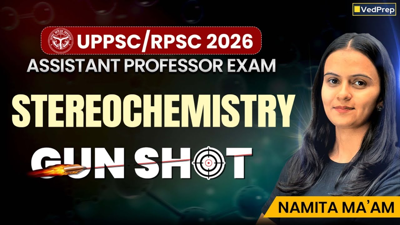 Stereochemistry Gun Shot | UPPSC/RPSC Assistant Professor 2026 | Most Scoring GOC| VedPrep Chem