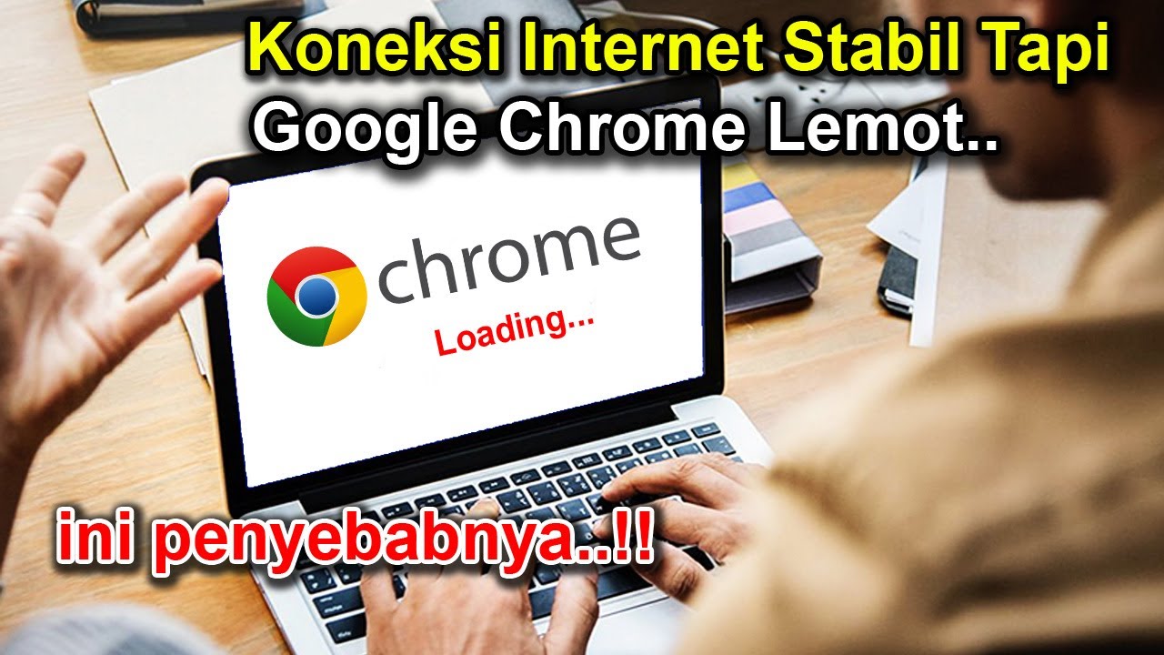 Cara Mengatasi Browser Google Chrome Terasa Lemot | Lakukan cara ini..