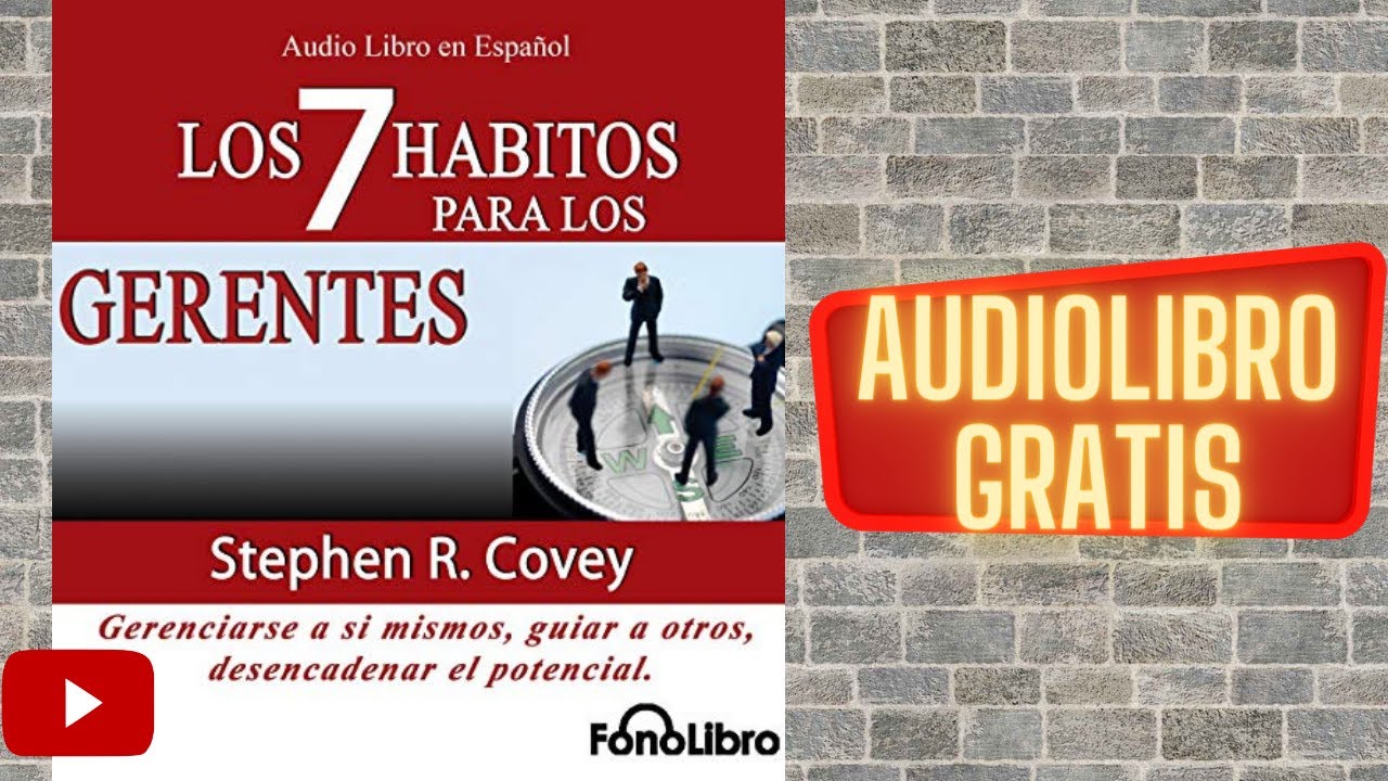 Los 7 h&aacute;bitos par los gerentes, Stephen R. Covey, audiolibro gratis completo, voz humana real.