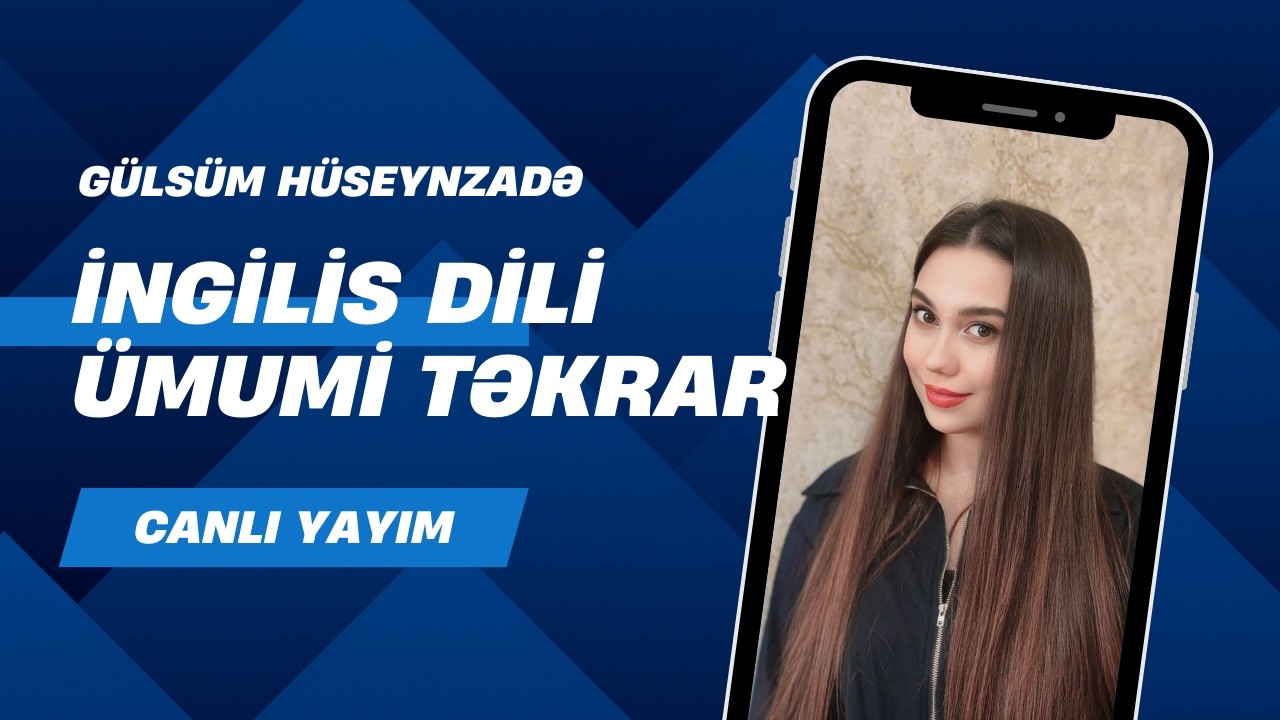 İNGİLİS DİLİ ÜMUMİ TƏKRAR - Gülsüm Hüseynzadə